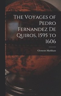 bokomslag The Voyages of Pedro Fernandez de Quiros, 1595 to 1606