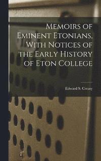 bokomslag Memoirs of Eminent Etonians, With Notices of the Early History of Eton College