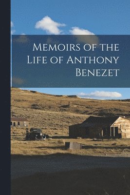 bokomslag Memoirs of the Life of Anthony Benezet