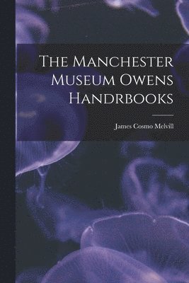 bokomslag The Manchester Museum Owens Handrbooks
