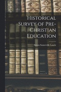 bokomslag Historical Survey of Pre-Christian Education