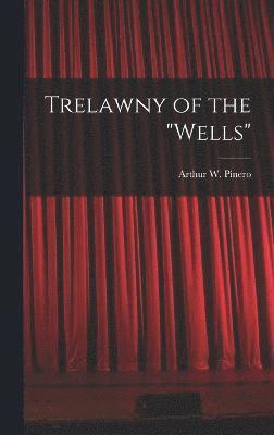 Arthur W Pinero, Arthur W. Pinero - Trelawny of the "Wells", Inbunden