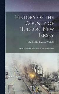 bokomslag History of the County of Hudson, New Jersey