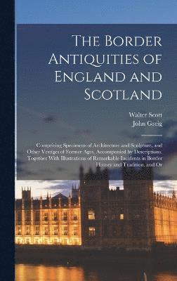 The Border Antiquities of England and Scotland 1