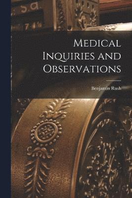 Medical Inquiries and Observations 1