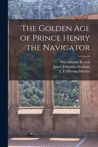 bokomslag The Golden Age of Prince Henry the Navigator