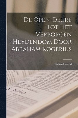 bokomslag De Open-Deure Tot Het Verborgen Heydendom Door Abraham Rogerius