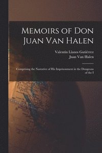 bokomslag Memoirs of Don Juan van Halen; Comprising the Narrative of his Imprisonment in the Dungeons of the I