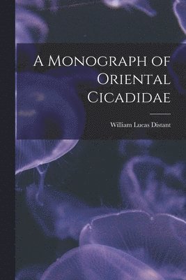 bokomslag A Monograph of Oriental Cicadidae