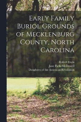 Early Family Buriol Grounds of Mecklenburg County, North Carolina 1