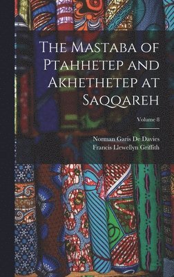 Francis Llewellyn Griffith, Norman Garis De Davies - Mastaba of Ptahhetep and Akhethetep at Saqqareh; Volume 8, Inbunden