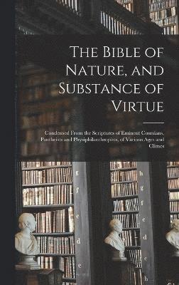 The Bible of Nature, and Substance of Virtue 1