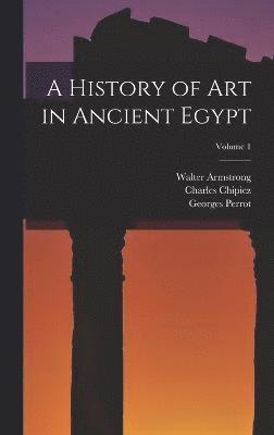 bokomslag A History of Art in Ancient Egypt; Volume 1