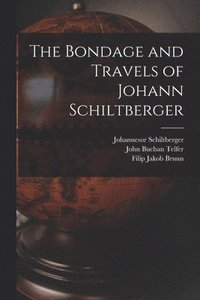 bokomslag The Bondage and Travels of Johann Schiltberger