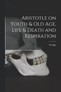 bokomslag Aristotle on Youth & Old Age, Life & Death and Respiration