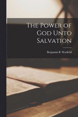 Benjamin B Warfield, Benjamin B. Warfield - Power of God Unto Salvation, Häftad