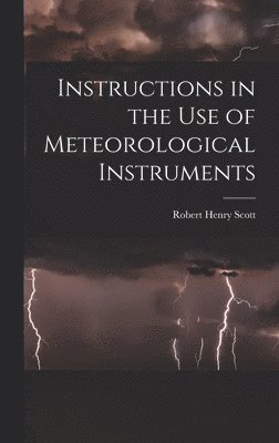 Instructions in the Use of Meteorological Instruments