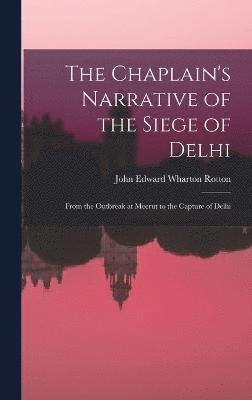 bokomslag The Chaplain's Narrative of the Siege of Delhi