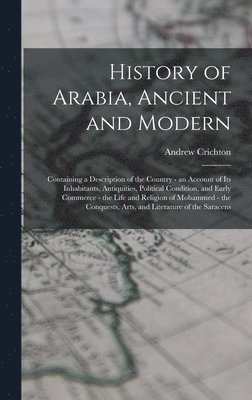 Andrew Crichton - History of Arabia, Ancient and Modern, Inbunden