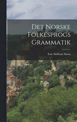 Det Norske Folkesprogs Grammatik 1