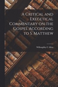 bokomslag Critical and Exegetical Commentary on the Gospel According to S. Matthew