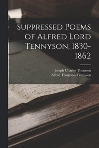 bokomslag Suppressed Poems of Alfred Lord Tennyson, 1830-1862