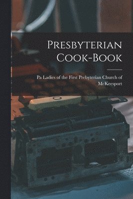 bokomslag Presbyterian Cook-Book