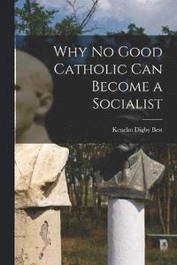 bokomslag Why No Good Catholic Can Become a Socialist