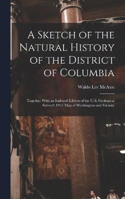 A Sketch of the Natural History of the District of Columbia 1