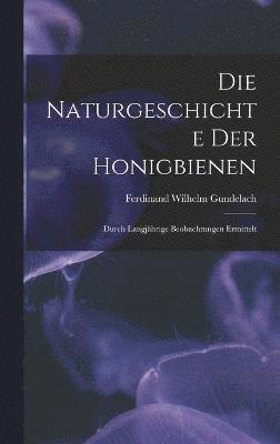 bokomslag Die Naturgeschichte Der Honigbienen