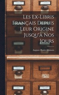 bokomslag Les Ex-Libris Franais Depuis Leur Origine Jusqu' Nos Jours