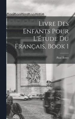 bokomslag Livre Des Enfants Pour L'tude Du Franais, Book 1