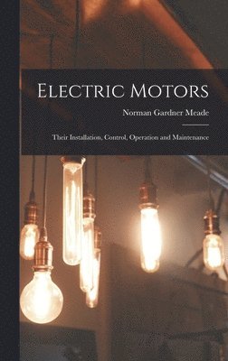Norman Gardner Meade - Electric Motors, Inbunden