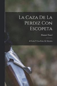 bokomslag La Caza De La Perdiz Con Escopeta
