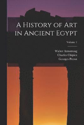 bokomslag History of Art in Ancient Egypt; Volume 1