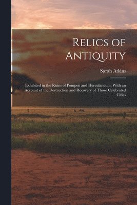 Sarah Atkins - Relics of Antiquity, Häftad