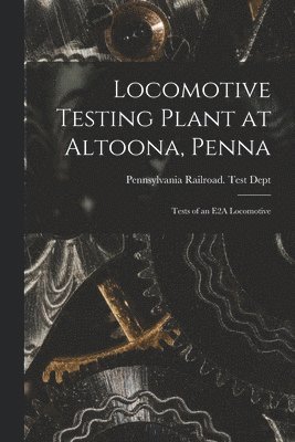 bokomslag Locomotive Testing Plant at Altoona, Penna