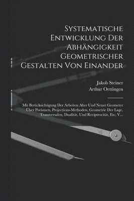 Systematische Entwicklung Der Abhängigkeit Geometrischer Gestalten Von Einander