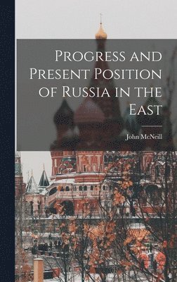 Progress and Present Position of Russia in the East 1