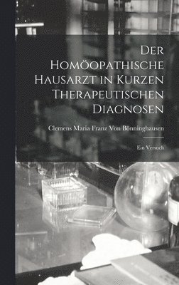 Der Homopathische Hausarzt in Kurzen Therapeutischen Diagnosen 1