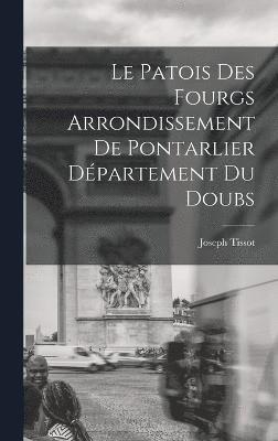 Le Patois Des Fourgs Arrondissement De Pontarlier Dpartement Du Doubs 1