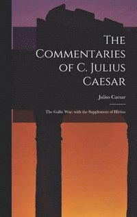 bokomslag The Commentaries of C. Julius Caesar