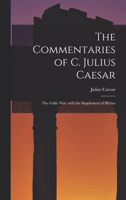 The Commentaries of C. Julius Caesar 1