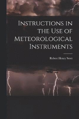 Instructions in the Use of Meteorological Instruments 1