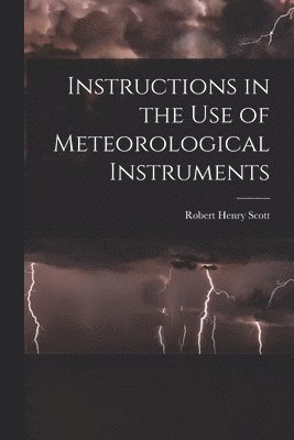 Instructions in the Use of Meteorological Instruments