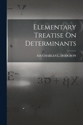 bokomslag Elementary Treatise On Determinants