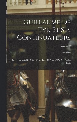 bokomslag Guillaume De Tyr Et Ses Continuateurs