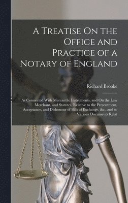 bokomslag A Treatise On the Office and Practice of a Notary of England