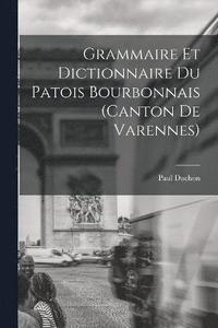 bokomslag Grammaire et dictionnaire du patois bourbonnais (canton de Varennes)