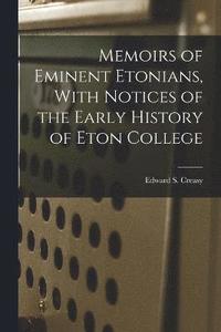 bokomslag Memoirs of Eminent Etonians, With Notices of the Early History of Eton College
